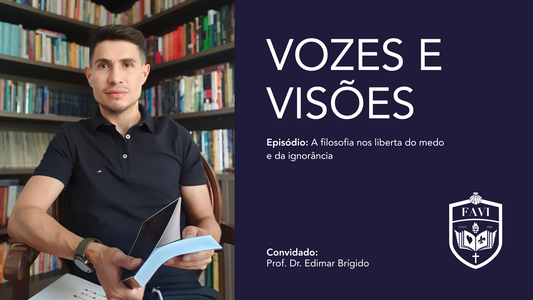 VOZES E VISÕES | Episódio: A filosofia nos liberta do medo e da ignorância
